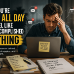 Why You're Busy All Day But Feel Like You Accomplished Nothing busy all day but not productive